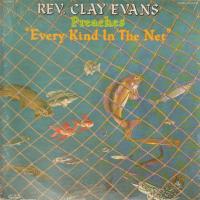 Виниловая пластинка REVERAND EVANS CLAY / PREACHES - EVERY KIND IN THE NET (1LP)
